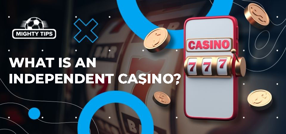 Exploring Independent Online Casinos Advantages and Insights